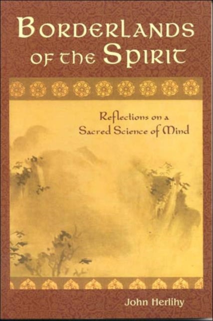 Borderlands of the Spirit : Reflections on a Sacred Science of Mind, Paperback / softback Book