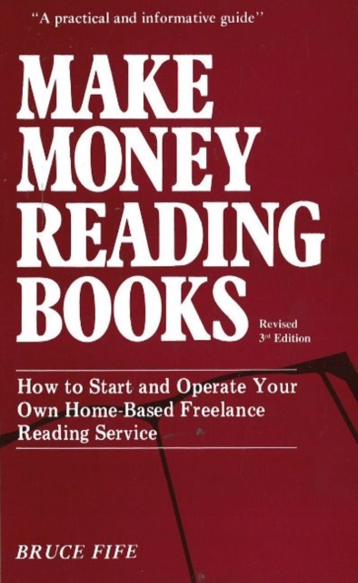 Make Money Reading Books, 3rd Edition : How to Start & Operate Your Own Home-Based Freelance Reading Service, Paperback / softback Book