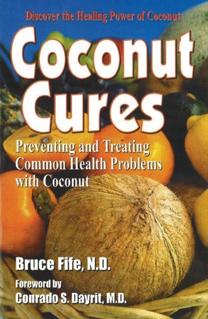 Coconut Cures : Preventing & Treating Common Health Problems with Coconut, Paperback / softback Book
