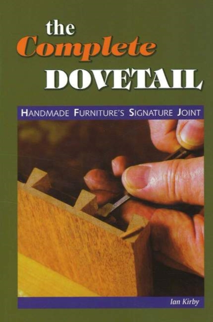 Complete Dovetail: Handmade Furniture's Signature Joint, Paperback / softback Book