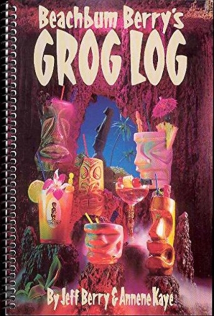 Beachbum Berrys Grog Log, Spiral bound Book