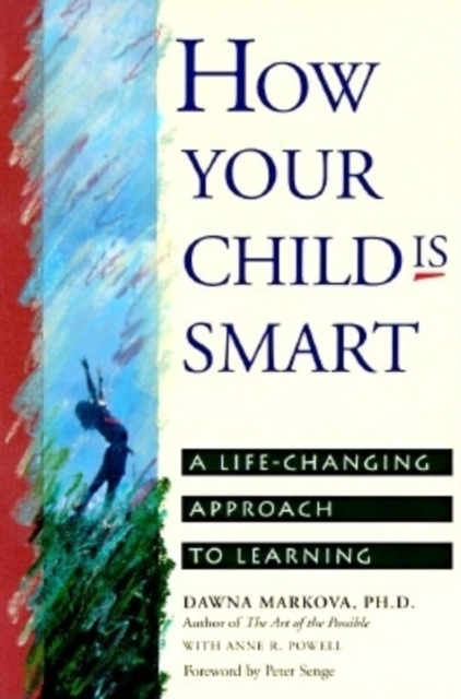 How Your Child Is Smart : A Life-Changing Approach to Learning, Paperback / softback Book