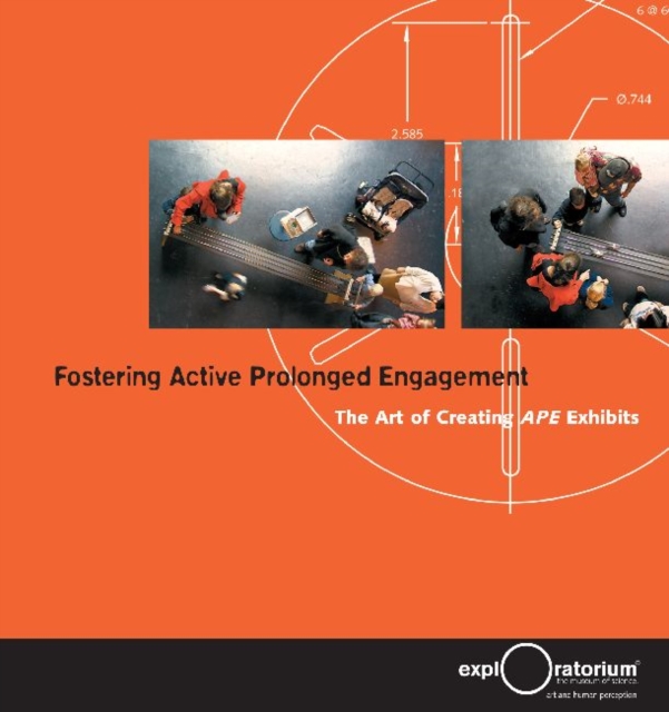 Fostering Active Prolonged Engagement : The Art of Creating APE Exhibits, Paperback / softback Book