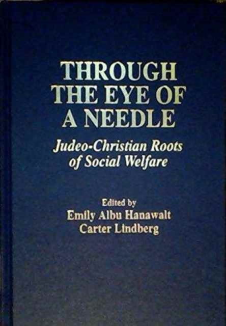 Through the Eye of a Needle : Judeo-Christian Roots of Social Welfare, Hardback Book