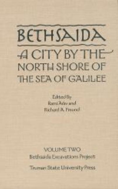 Bethsaida: A City by the North Shore of the Sea of Galilee, Vol. 2, Hardback Book