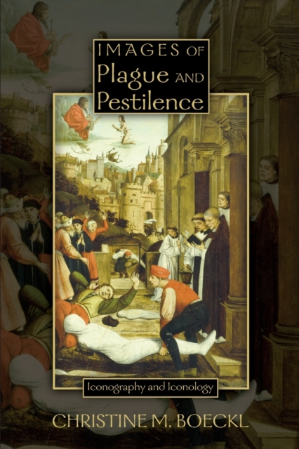 Images of Plague and Pestilence : Iconography and Iconology, Paperback / softback Book
