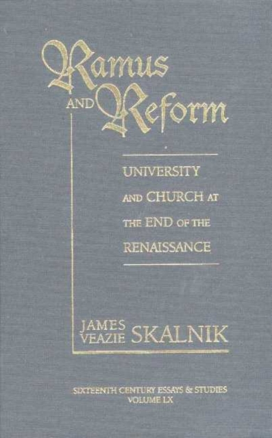 Ramus and Reform : University and Church at the End of the Renaissance, Hardback Book