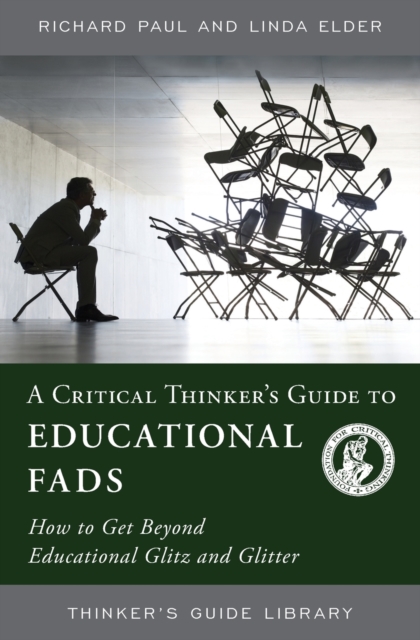 A Critical Thinker's Guide to Educational Fads : How to Get Beyond Educational Glitz and Glitter, Paperback / softback Book