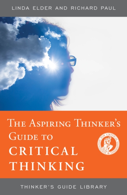 The Aspiring Thinker's Guide to Critical Thinking, Paperback / softback Book