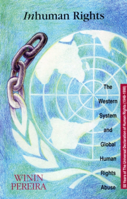 Inhuman Rights : The Western System and Global Human Rights Abuse, Paperback / softback Book