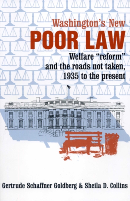 Washington's New Poor Law : Welfare "Reform" and the Roads Not Taken, 1935 to the Present, Paperback / softback Book