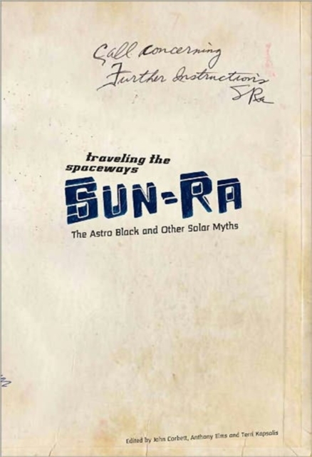 Traveling the Spaceways - Sun Ra, the Astro Black and other Solar Myths, Paperback / softback Book