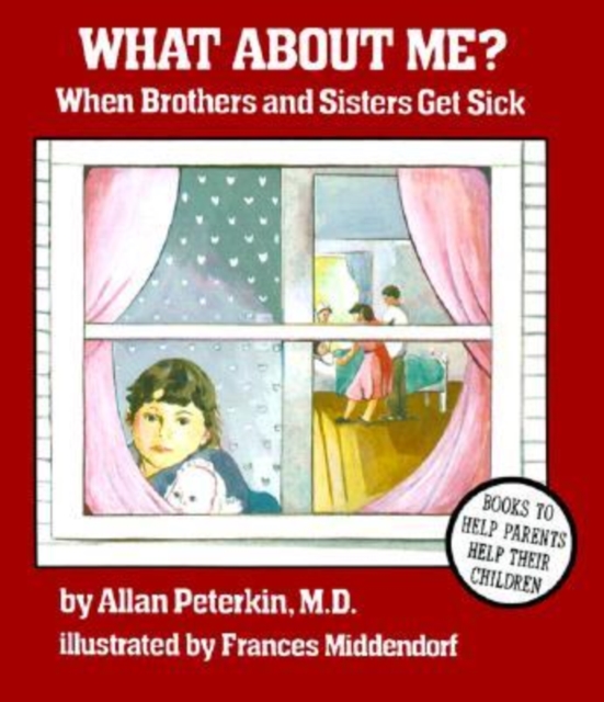 What About Me? : When Brothers and Sisters Get Sick, Paperback / softback Book