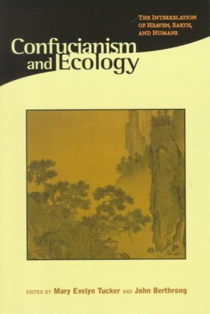 Confucianism and Ecology : The Interrelation of Heaven, Earth, and Humans, Paperback / softback Book