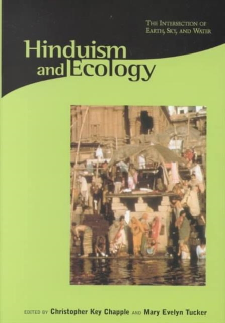 Hinduism and Ecology : The Intersection of Earth, Sky, and Water, Hardback Book