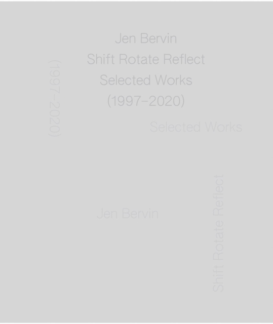 Jen Bervin: Shift Rotate Reflect : Selected Works (1997-2020), Hardback Book