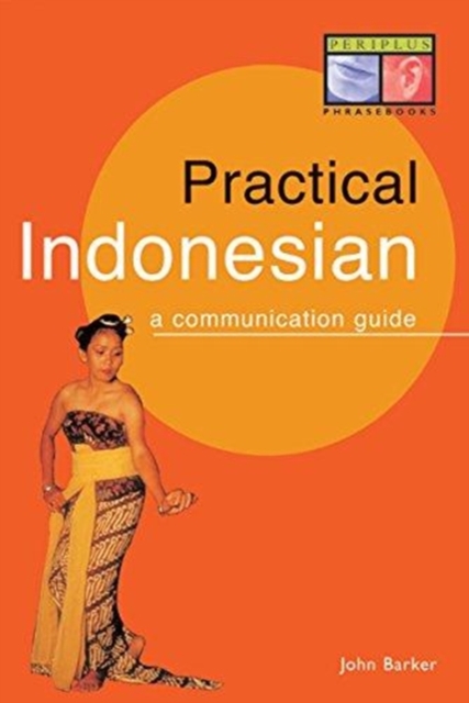Practical Indonesian Phrasebook : A Communication Guide, Paperback / softback Book