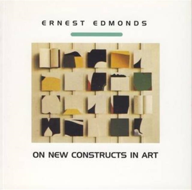 Ernest Edmonds on New Constructs in Art, Paperback / softback Book