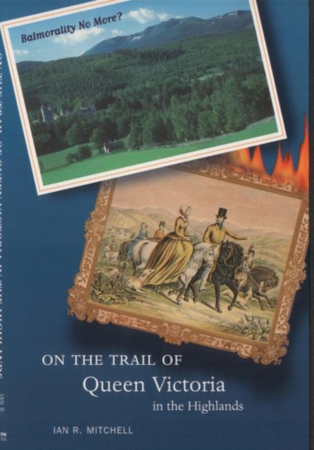 On the Trail of Queen Victoria in the Highlands, Paperback / softback Book