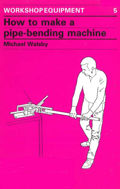 How to Make a Pipe-Bending Machine, Paperback / softback Book
