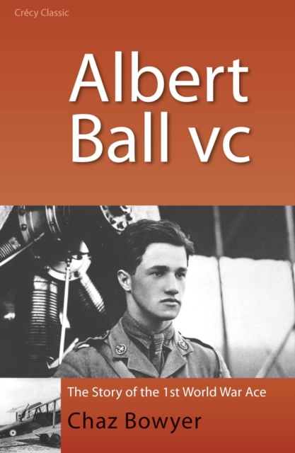 Albert Ball VC : The Story of the 1st World War Ace, Paperback / softback Book