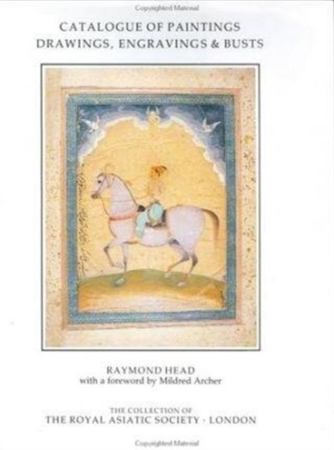 Catalogue of Paintings, Drawings, Engravings and Busts in the Collection of the Royal Asiatic Society, Hardback Book