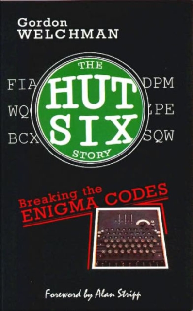 The Hut Six Story : Breaking the Enigma Codes, Paperback / softback Book