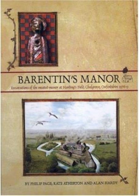 Barentin's Manor : Excavations of the moated manor at Hardings Field, Chalgrove, Oxfordshire 1976-9, Hardback Book