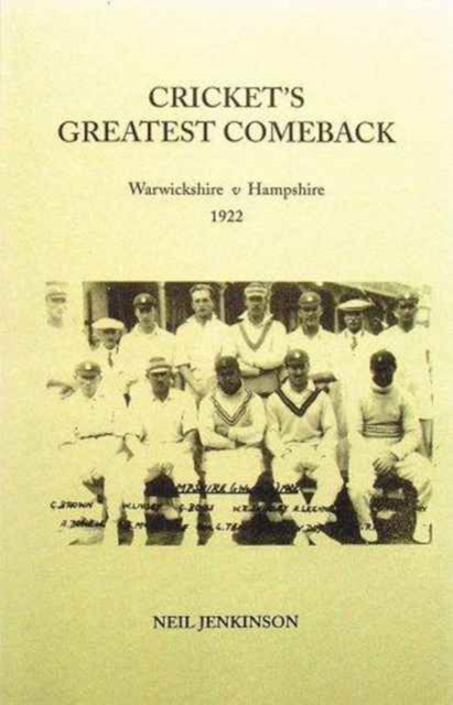 Cricket's Greatest Comeback : Warwickshire v. Hampshire 1922, Hardback Book