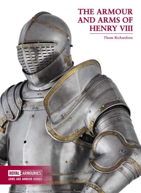 The Arms and Armour of Henry VIII, Paperback / softback Book