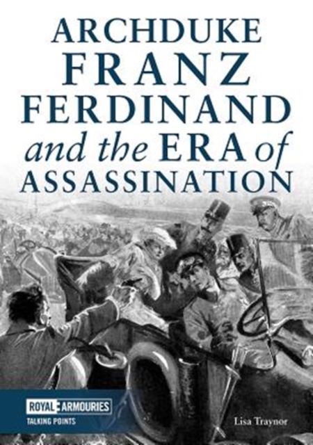 Archduke Franz Ferdinand and the Era of Assassination, Paperback / softback Book