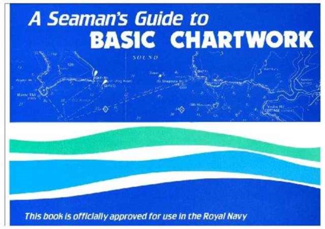A Seaman's Guide to Basic Chartwork, Paperback / softback Book