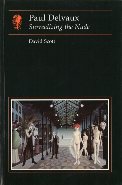 Paul Delvaux : Surrealizing the Nude, Paperback / softback Book