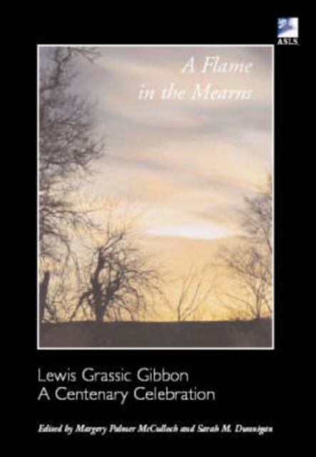 A Flame in the Mearns : Lewis Grassic Gibbon - A Centenary Celebration, Paperback / softback Book