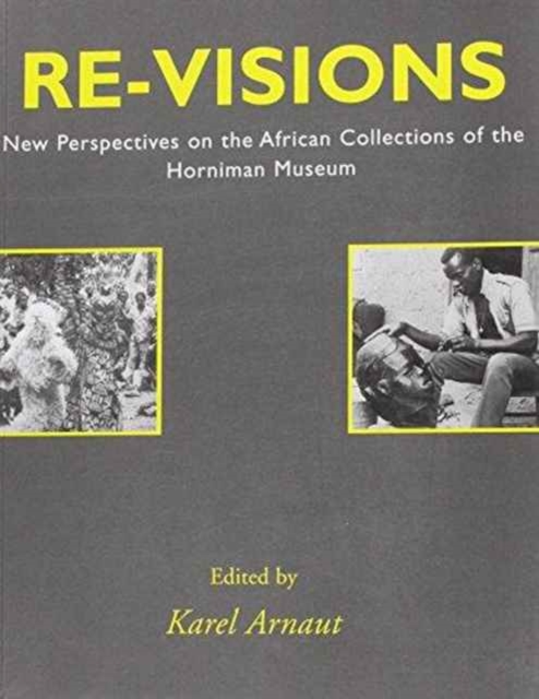 Re-visions : New Perspectives on the African Collections of the Horniman Museum, Paperback / softback Book
