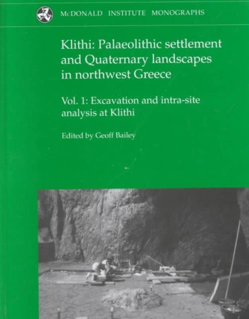 Klithi : Palaeolithic Settlement and Quaternary Landscapes in Northwest Greece, Hardback Book