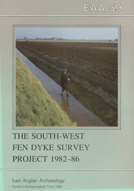 EAA 59: The South-West Fen Dyke Survey Project 1982-86, Paperback / softback Book