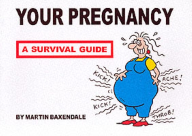 Your Pregnancy - A Survival Guide, Paperback Book