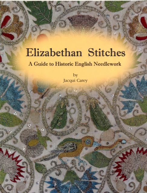 Elizabethan Stitches : A Guide to Historic English Needlework, Paperback / softback Book