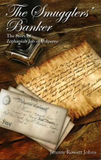 The Smugglers' Banker : The Story of Zephaniah Job of Polperro, Paperback / softback Book