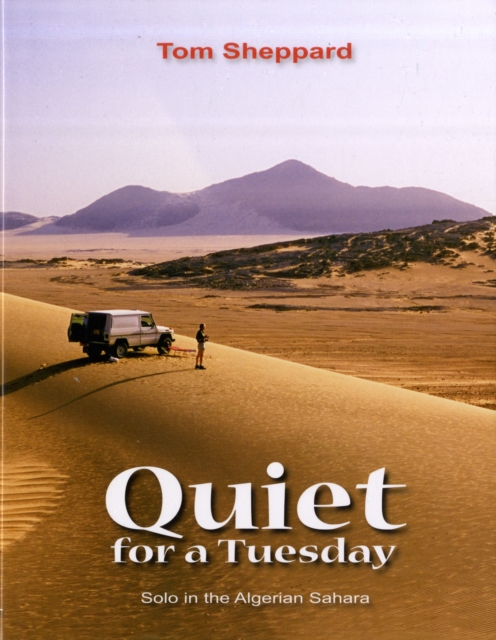 Quiet for a Tuesday : Solo in the Algerian Sahara, Hardback Book