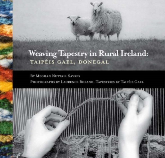 Weaving Tapestry in Rural Ireland : Taipeis Gael, Donegal, Hardback Book