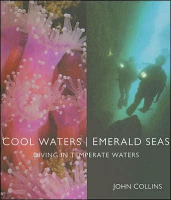 Cool Waters, Emerald Seas : Diving Temperate Waters, Hardback Book