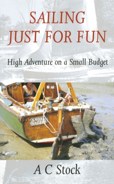 Sailing Just for Fun: High Adventure on a Small Budget, Paperback / softback Book