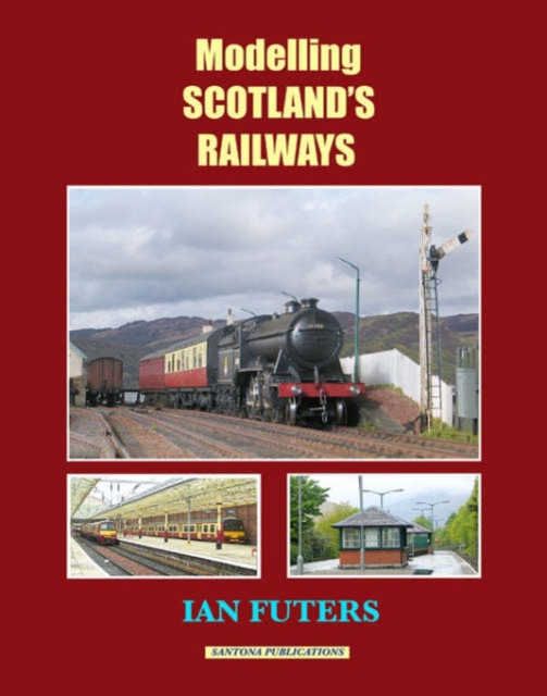 Modelling Scotland's Railways, Paperback / softback Book