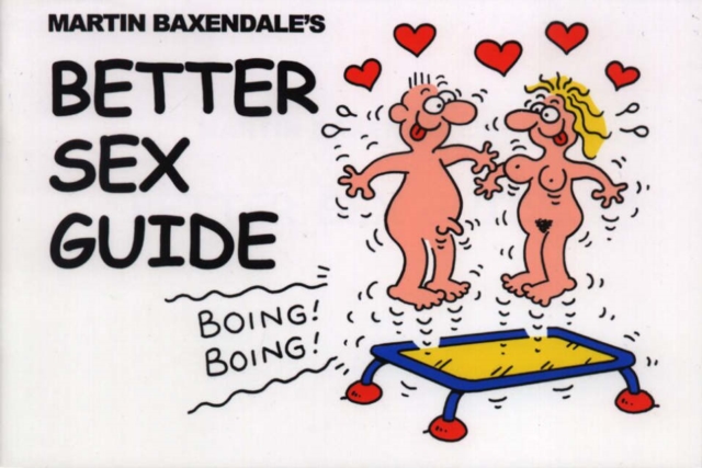 Martin Baxendale's Better Sex Guide, Paperback / softback Book