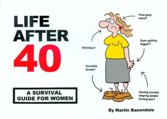 Life After 40 : A Survival Guide for Women, Paperback / softback Book
