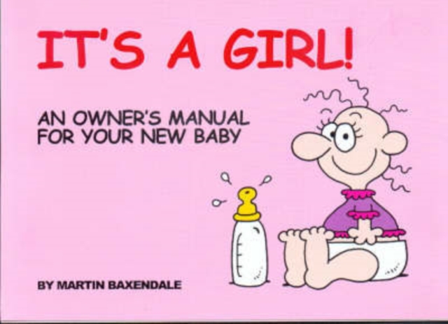 It's a Girl! : An Owner's Manual for Your New Baby, Paperback Book