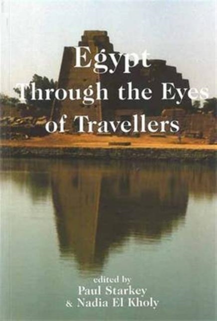 Egypt Through the Eyes of Travellers, Paperback Book