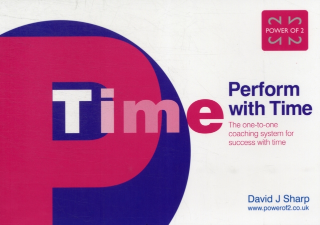 Perform with Time : The One-to-one Coaching System for Success with Time, Paperback / softback Book
